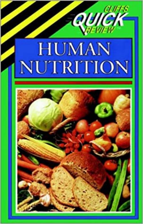  Human Nutrition (Cliffs Quick Review) 