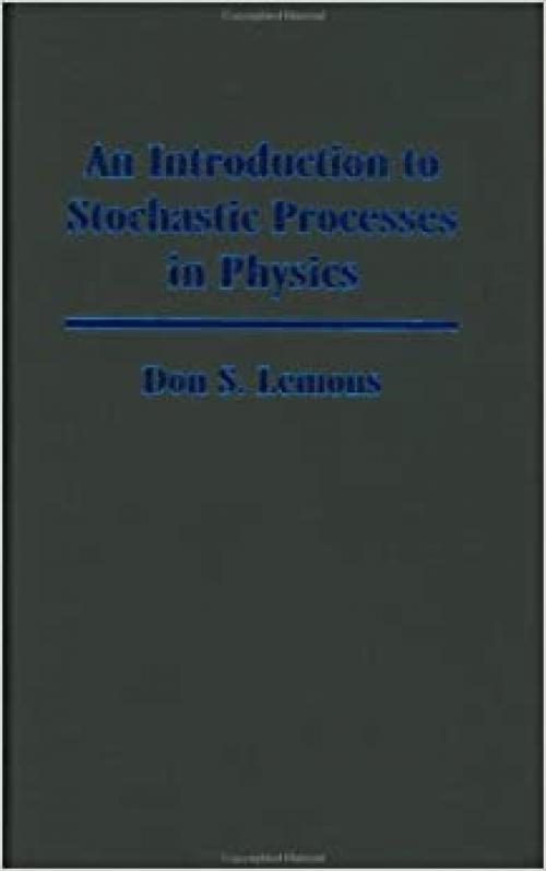  An Introduction to Stochastic Processes in Physics 