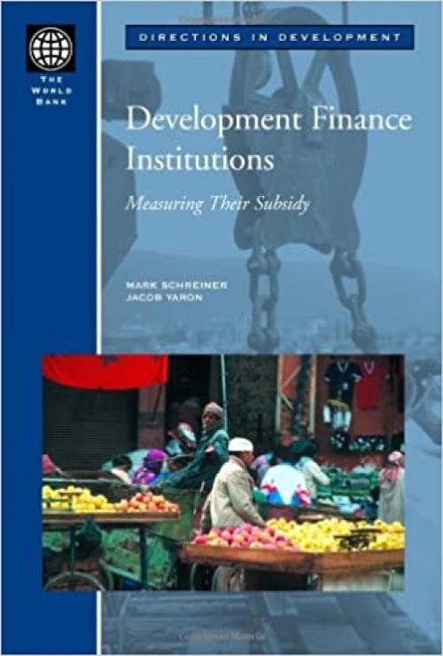  Development Finance Institutions: Measuring their Subsidy (Directions in Development) 