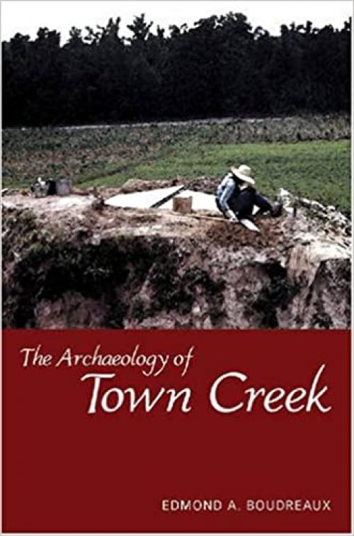  The Archaeology of Town Creek (Dan Josselyn Memorial Publication (Hardcover)) 