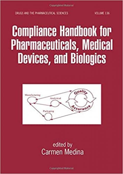  Compliance Handbook for Pharmaceuticals, Medical Devices, and Biologics (Drugs and the Pharmaceutical Sciences) 