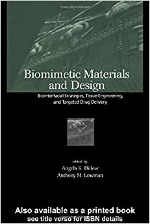  Biomimetic Materials And Design: Biointerfacial Strategies, Tissue Engineering And Targeted Drug Delivery (Manufacturing Engineering & Materials Processing) 
