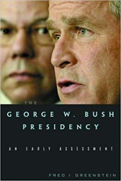  The George W. Bush Presidency: An Early Assessment 