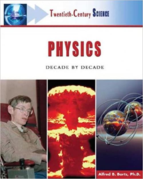  Physics: Decade by Decade (Twentieth-Century Science) 