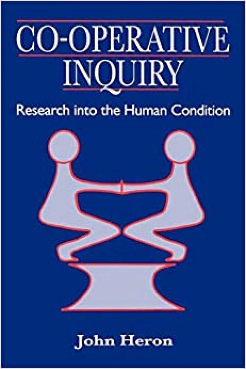  Co-Operative Inquiry: Research into the Human Condition 