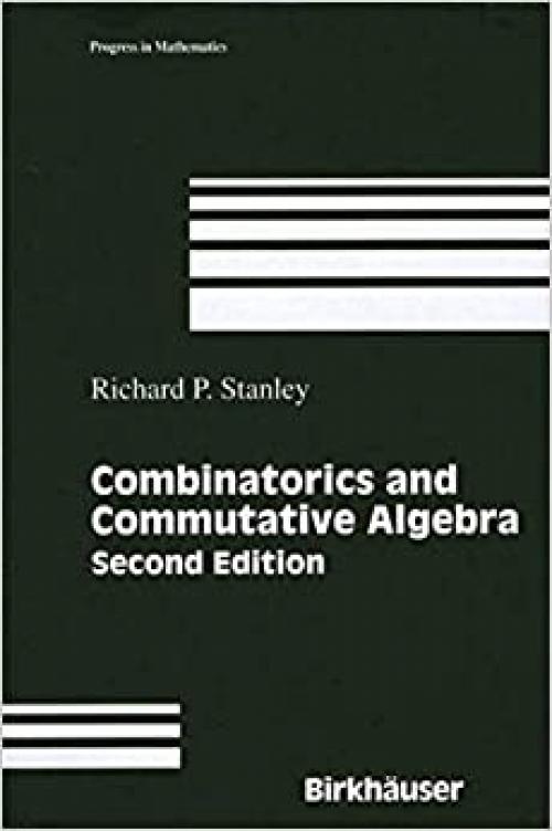  Combinatorics and Commutative Algebra (Progress in Mathematics) 