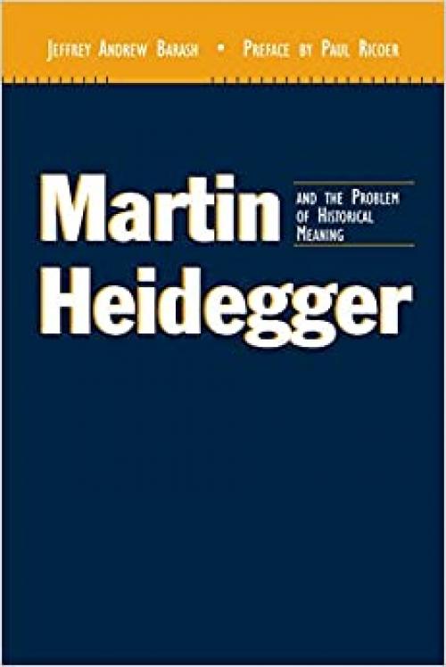  Martin Heidegger and the Problem of Historical Meaning (Perspectives in Continental Philosophy) 