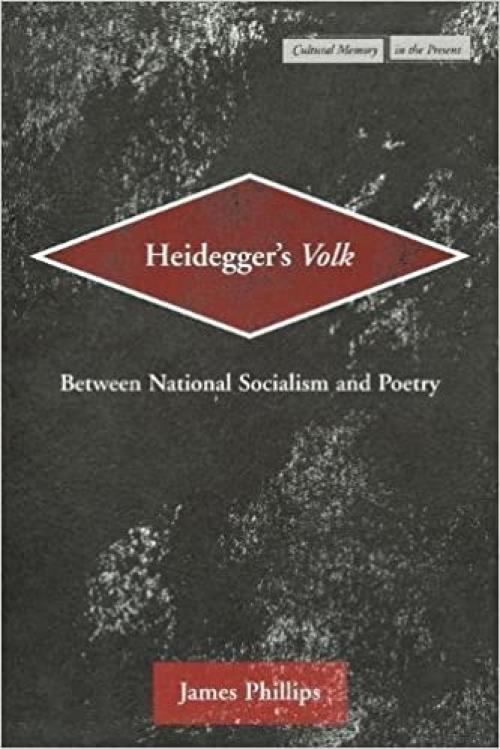  Heidegger's Volk: Between National Socialism and Poetry (Cultural Memory in the Present) 