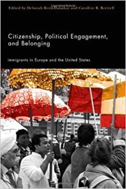  Citizenship, Political Engagement, and Belonging: Immigrants in Europe and the United States 