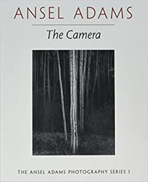  Ansel Adams: The Camera (The Ansel Adams Photography Series 1) 