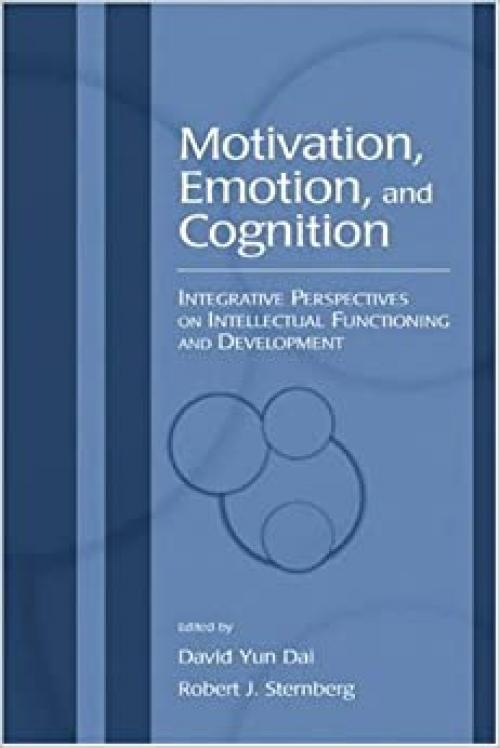  Motivation, Emotion, and Cognition: Integrative Perspectives on Intellectual Functioning and Development (Educational Psychology Series) 