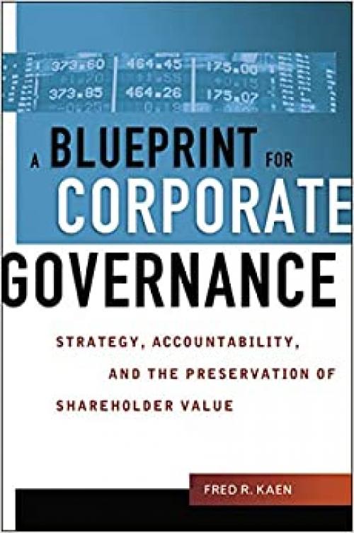  Blueprint for Corporate Governance, A: Strategy, Accountability, and the Preservation of Shareholder Value 