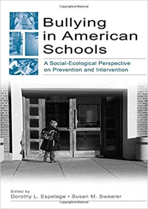  Bullying in American Schools: A Social-Ecological Perspective on Prevention and Intervention 