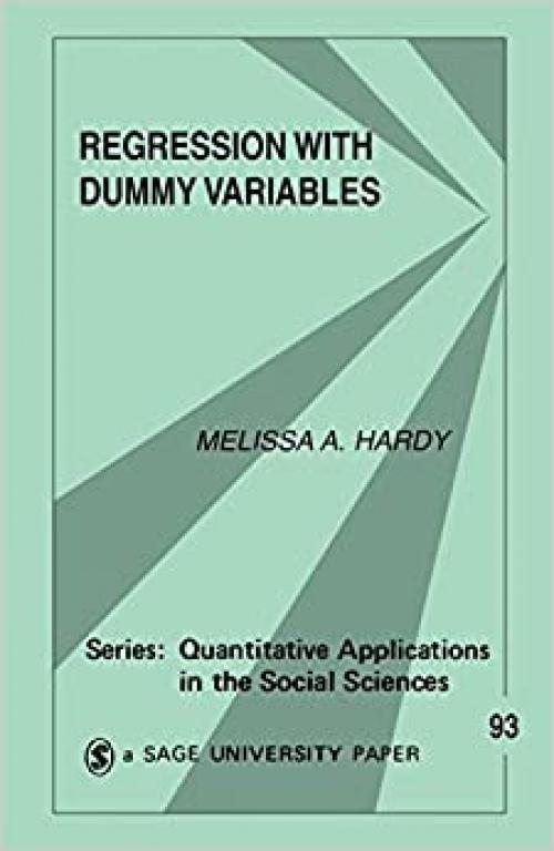  Regression with Dummy Variables (Quantitative Applications in the Social Sciences) 