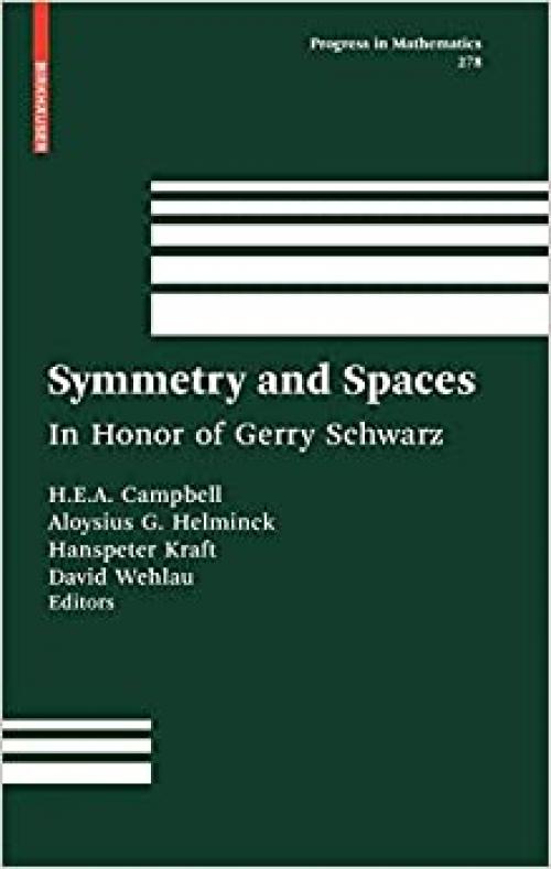  Symmetry and Spaces: In Honor of Gerry Schwarz (Progress in Mathematics (278)) 