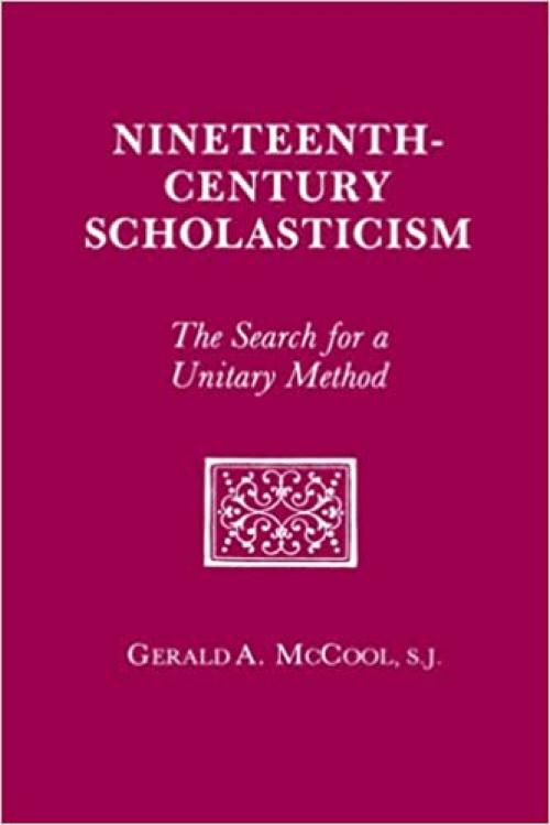  Nineteenth Century Scholasticism: The Search for a Unitary Method 