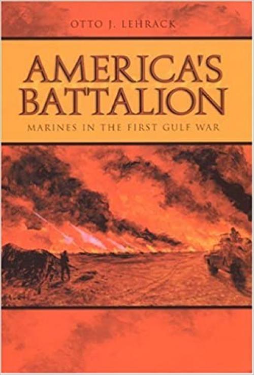  America's Battalion: Marines in the First Gulf War 