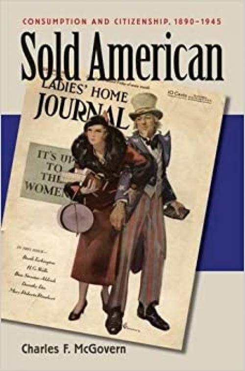  Sold American: Consumption and Citizenship, 1890-1945 