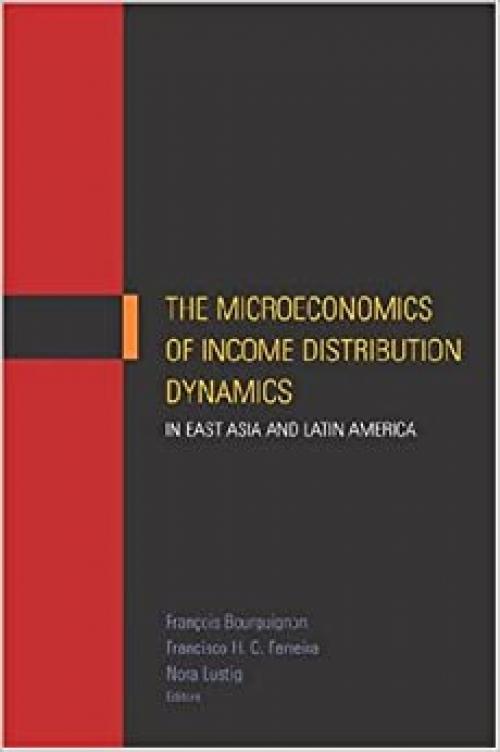  The Microeconomics of Income Distribution Dynamics in East Asia and Latin America (World Bank Publication) 