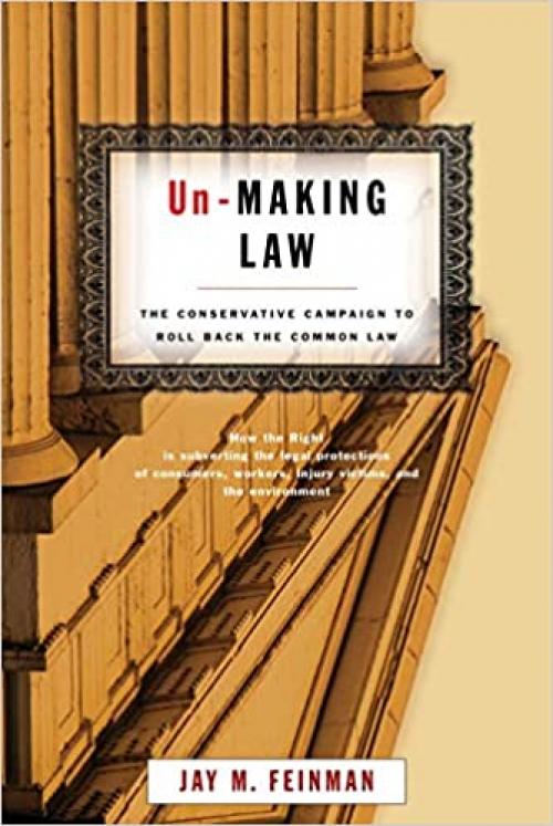  Un-Making Law: The Conservative Campaign to Roll Back the Common Law 