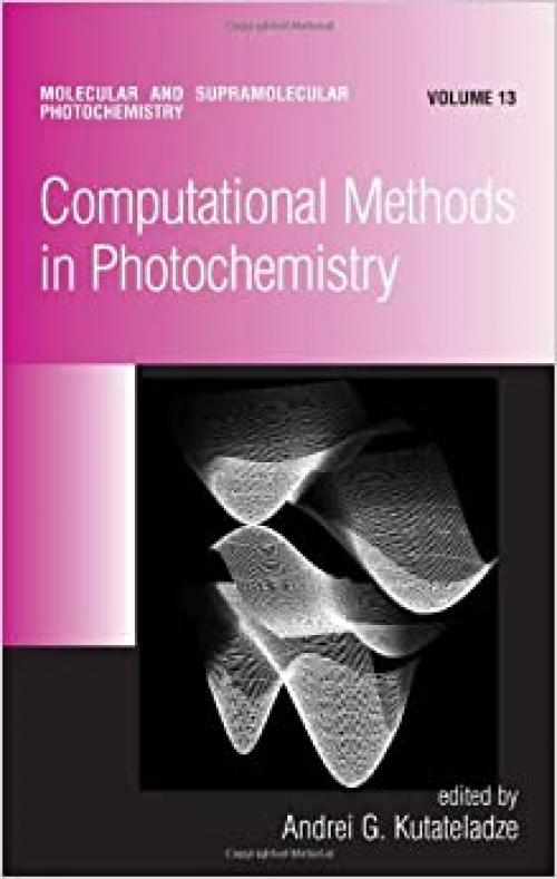  Computational Methods in Photochemistry (Molecular and Supramolecular Photochemistry) 