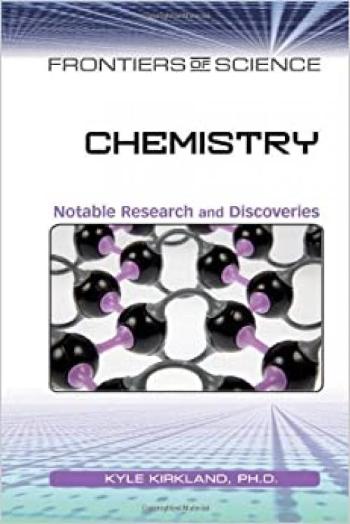  Chemistry: Notable Research and Discoveries (Frontiers of Science) 