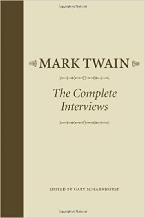  Mark Twain: The Complete Interviews (Amer Lit Realism & Naturalism) 