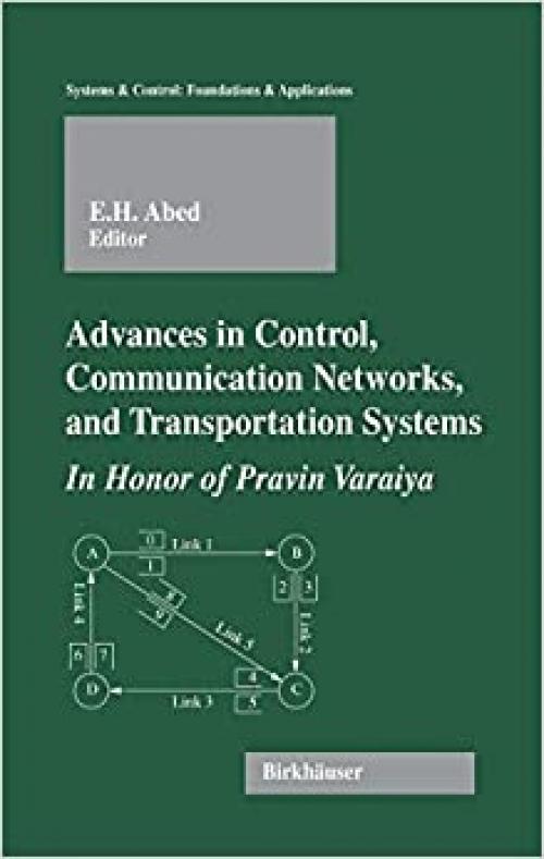  Advances in Control, Communication Networks, and Transportation Systems: In Honor of Pravin Varaiya (Systems & Control: Foundations & Applications) 