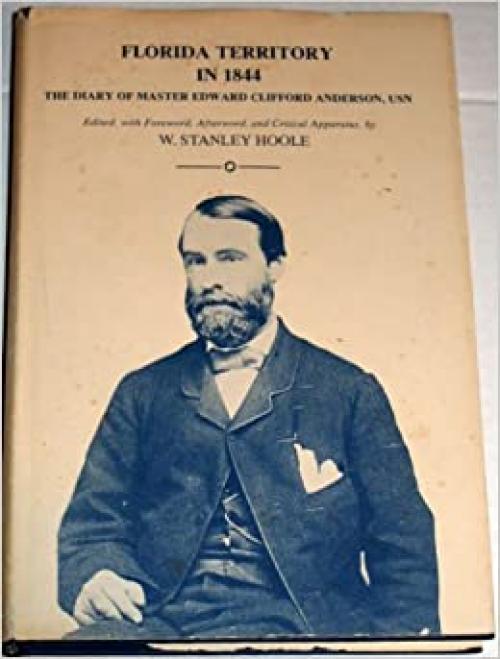  Florida Territory in 1844: The Diary of Master Edward C. Anderson, United States Navy 