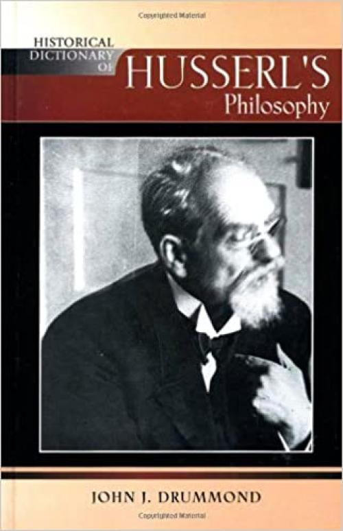  Historical Dictionary of Husserl's Philosophy (Historical Dictionaries of Religions, Philosophies, and Movements Series) 