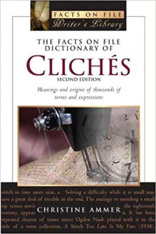  The Facts on File Dictionary of Cliches: Meanings And Origins of Thousands of Terms and Expressions (Writers Library) 