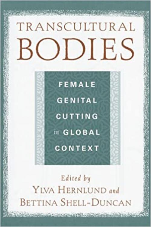  Transcultural Bodies: Female Genital Cutting in Global Context 