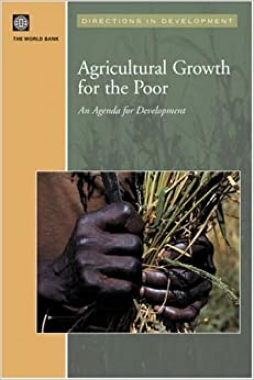  Agricultural Growth for the Poor: An Agenda for Development (Directions in Development) 