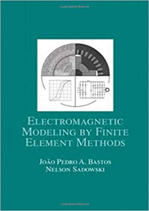  Electromagnetic Modeling by Finite Element Methods (Electrical and Computer Engineering) 