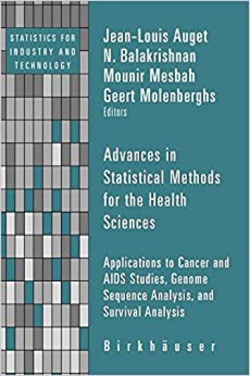  Advances in Statistical Methods for the Health Sciences: Applications to Cancer and AIDS Studies, Genome Sequence Analysis, and Survival Analysis (Statistics for Industry and Technology) 