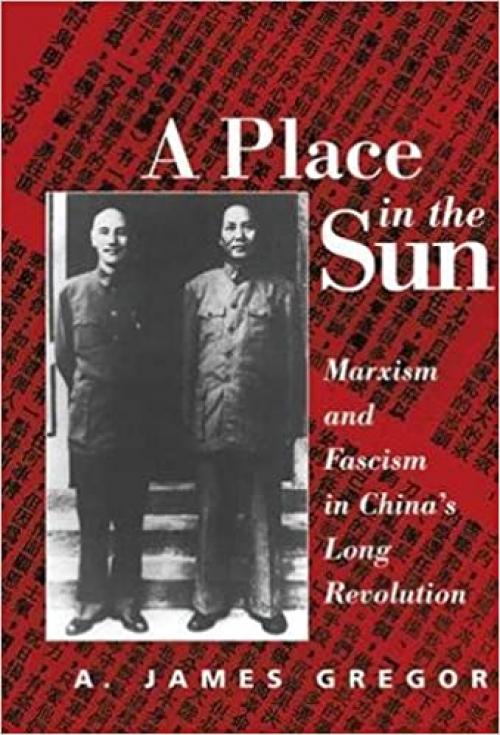  A Place in the Sun: Marxism and Fascism in China's Long Revolution 