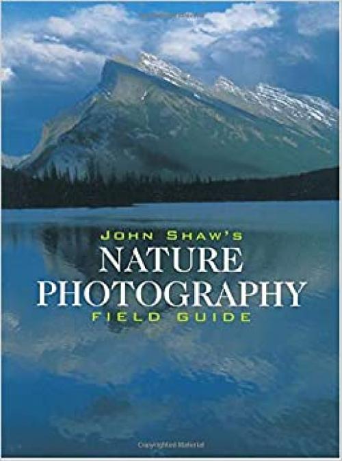  John Shaw's Nature Photography Field Guide 