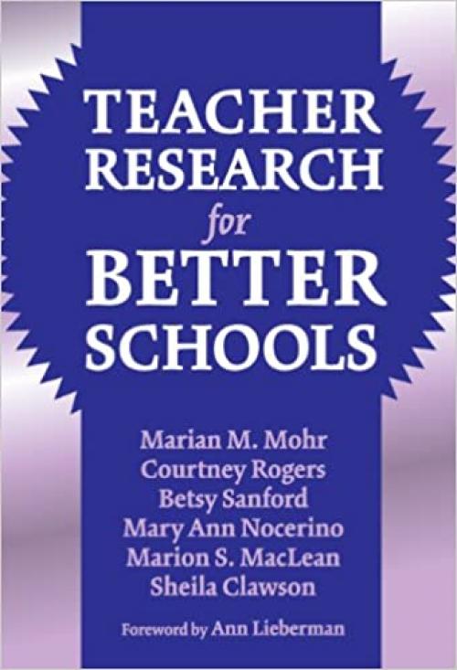  Teacher Research for Better Schools (Practitioner Inquiry Series) 