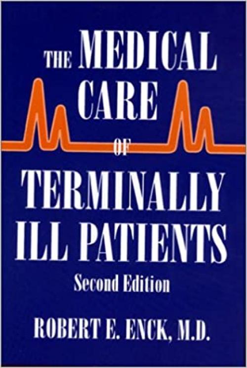  The Medical Care of Terminally Ill Patients (The Johns Hopkins Series in Hematology/Oncology) 