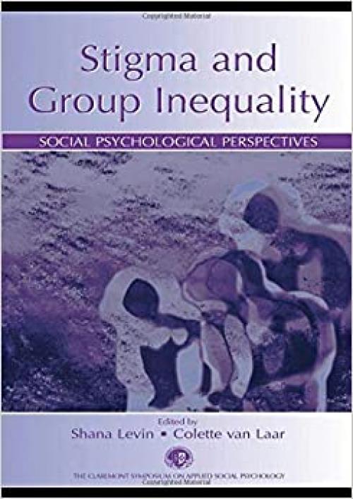  Stigma and Group Inequality: Social Psychological Perspectives (Claremont Symposium on Applied Social Psychology) 