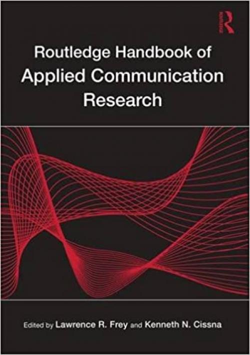  Routledge Handbook of Applied Communication Research (Routledge Communication Series) 