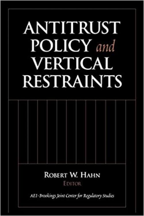  Antitrust Policy and Vertical Restraints (AEI-Brookings Joint Center for Regulatory Studies) 