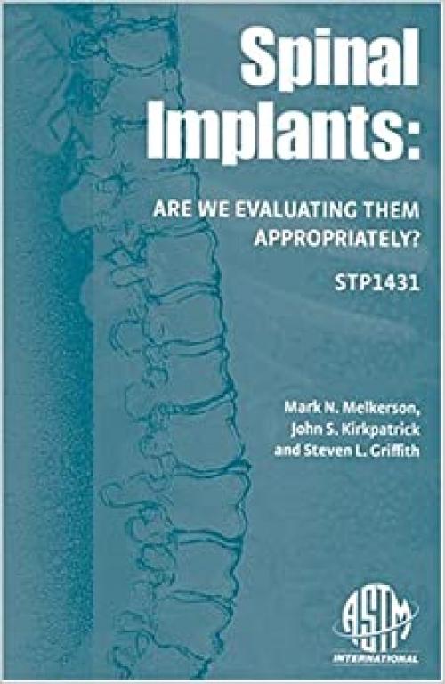  Spinal Implants: Are We Evaluating Them Properly? (Astm Special Technical Publication) 