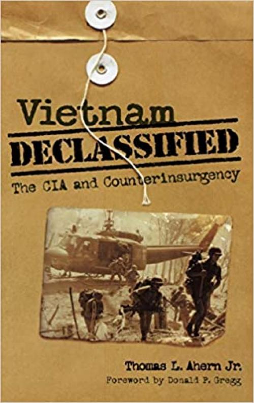  Vietnam Declassified: The CIA and Counterinsurgency 