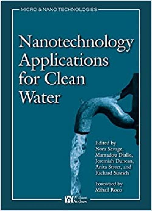  Nanotechnology Applications for Clean Water: Solutions for Improving Water Quality (Micro and Nano Technologies) 