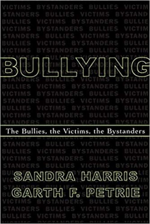  Bullying; The Bullies, the Victims, the Bystanders 