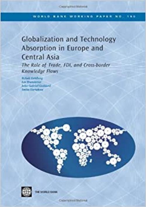  Globalization and Technology Absorption in Europe and Central Asia: The Role of Trade, FDI and Cross-border Knowledge Flows (World Bank Working Papers) 