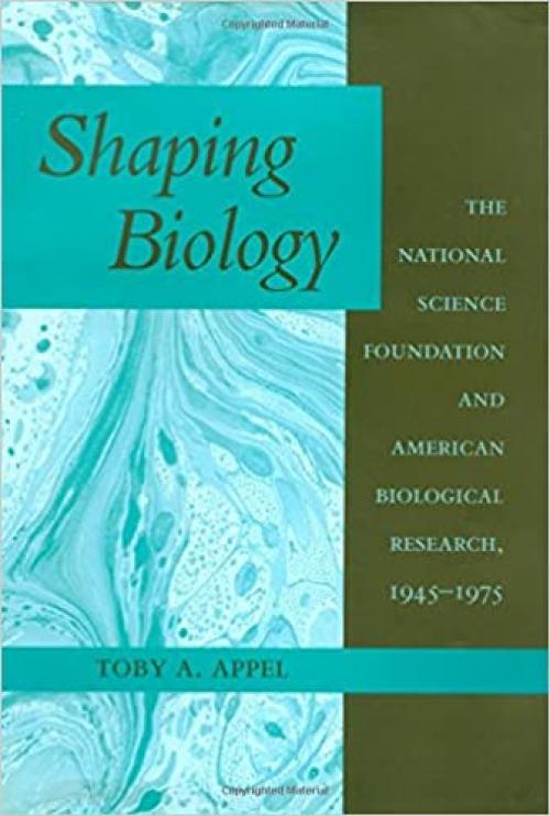  Shaping Biology: The National Science Foundation and American Biological Research, 1945-1975 