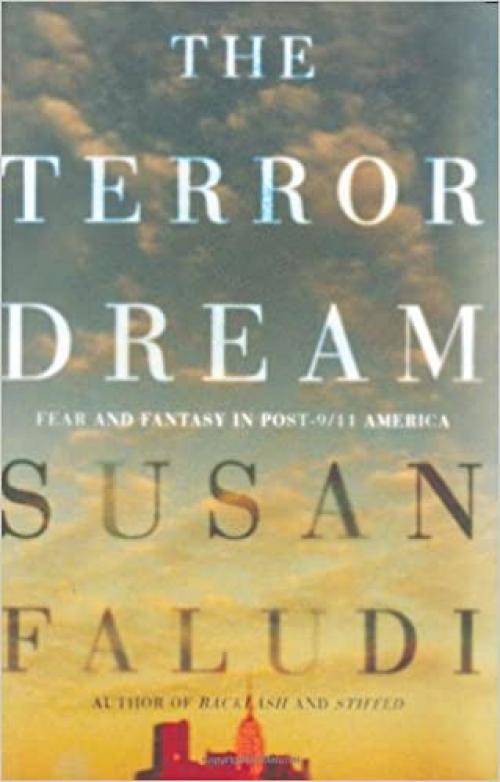  The Terror Dream: Fear and Fantasy in Post-9/11 America 