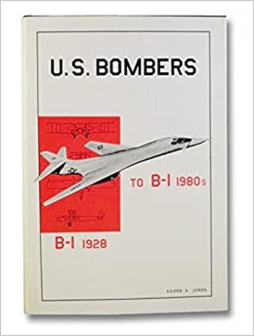  U.S. Bombers: B-1 1928 to B-1 1980's 